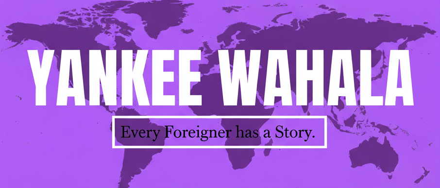 A banner that says, "Yankee Wahala: Every Foreigner has a Story"