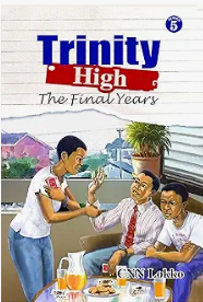 Image of the fifth book in CNN Lokko's Trinity High series titled, Trinity High: The Final Year